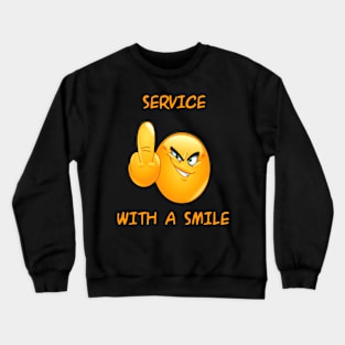 service with a smile Crewneck Sweatshirt